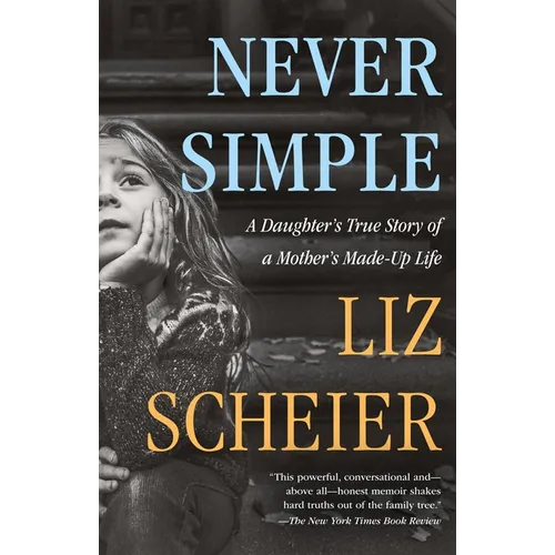Never Simple: A Daughter's True Story of a Mother's Made-Up Life - Paperback
