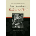 Fable in the Blood: Selected Poems of Byron Herbert Reece - Hardcover