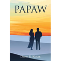 Papaw: A novel about God's power of forgiveness - Paperback