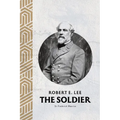 Robert E. Lee: The Soldier - Paperback