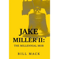 Jake Miller Ii: The Millennial Mob - Hardcover