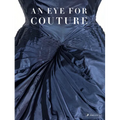 An Eye for Couture: A Collectors Exploration of 20th Century Fashion - Hardcover
