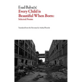Every Child Is Beautiful When Born: Selected Poems - Paperback