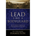 Lead Like a Bodyguard: Fifty Two Timeless Leadership Lessons - Paperback