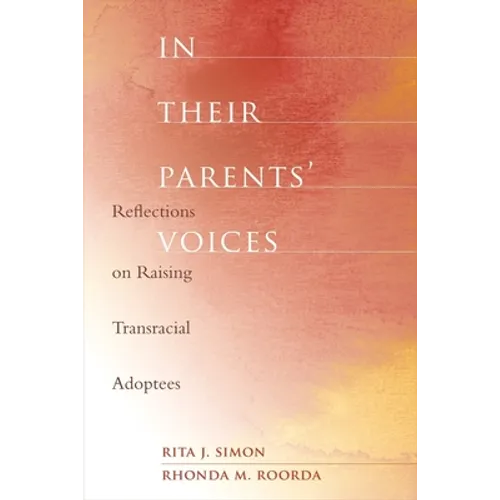 In Their Parents' Voices: Reflections on Raising Transracial Adoptees - Hardcover