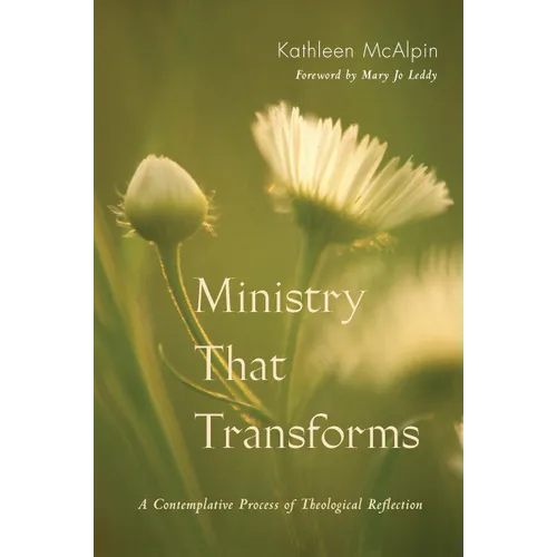 Ministry That Transforms: A Contemplative Process of Theological Reflection - Paperback