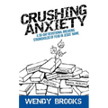 Crushing Anxiety: A 30-Day Devotional Breaking Strongholds of Fear in Jesus' Name - Paperback