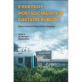 Everyday Postsocialism in Eastern Europe: History Doesn't Travel in One Direction - Paperback