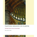 Tasting Heaven on Earth: Worship in Sixth-Century Constantinople - Paperback