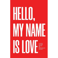 Hello, My Name Is Love: Please Allow Me to Re-Introduce Myself - Paperback