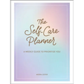 The Self-Care Planner: A Weekly Guide to Prioritize You - Hardcover