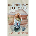 On the Way to You: Special Edition - Hardcover