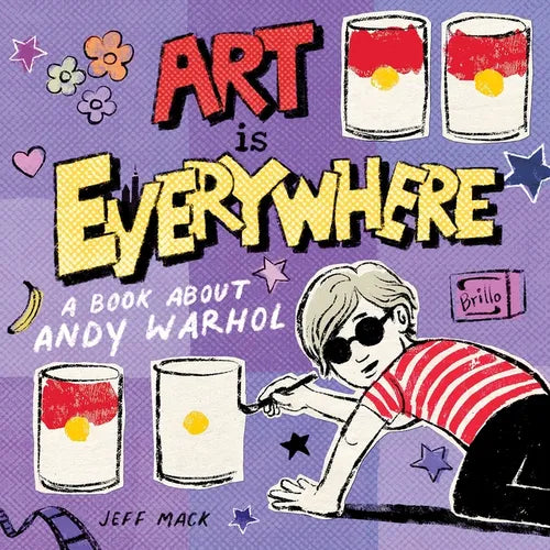Art Is Everywhere: A Book about Andy Warhol - Hardcover