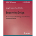 Engineering Design: An Organic Approach to Solving Complex Problems in the Modern World - Paperback