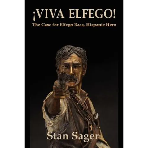 Viva Elfego: The Case for Elfego Baca, Hispanic Hero - Paperback
