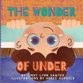 The Wonder of Under: A STEM + SEL Adventure Book for Kids - Paperback