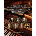 A Collection of Intermediate/Advanced Classical Music for the Piano - Paperback