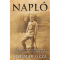 Napló: World War I Diary of Stolmár Géza Period 1914 August 20 to 1918 May 14 - Paperback