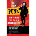 The Salon Punk: How To Make Your Salon a Raging Success - Paperback