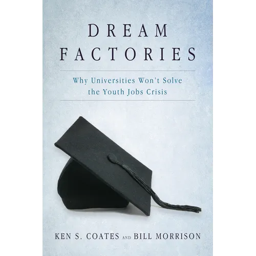 Dream Factories: Why Universities Won't Solve the Youth Jobs Crisis - Paperback