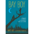 Bay Boy: Stories of a Childhood in Point Clear, Alabama - Hardcover