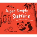Super Simple Sumi-E: Easy Asian Brush Painting for All Ages - Paperback