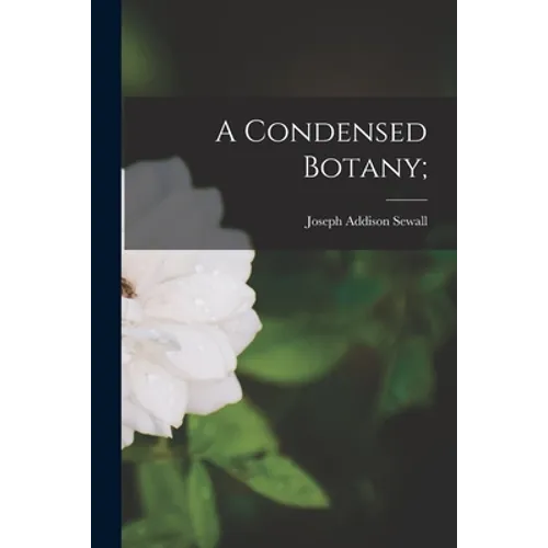 A Condensed Botany; - Paperback