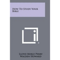 How To Study Your Bible - Paperback