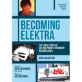 Becoming Elektra: The True Story of Jac Holzman's Visionary Record Label (Revised & Expanded Edition) - Paperback