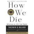 How We Die: Reflections on Life's Final Chapter, New Edition (National Book Award Winner) - Paperback
