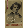 Frederick Douglass: A Life in Documents - Paperback