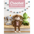 Crochet Activity Toys: Amigurumi Patterns for Interactive Toys - Paperback