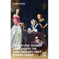 Twenty-Five Women Who Shaped the Early Modern Holy Roman Empire - Paperback
