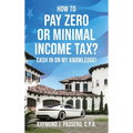 How To Pay Zero or Minimal Income Tax?: Cash in on My Knowledge! - Hardcover