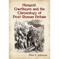 Hengest, Gwrtheyrn and the Chronology of Post-Roman Britain - Paperback