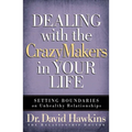 Dealing with the Crazymakers in Your Life: Setting Boundaries on Unhealthy Relationships - Paperback