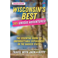 Wisconsin's Best: 365 Unique Adventures - 2025-2026 Edition: The Essential Guide to Unforgettable Experiences in the Badger State! - Paperback