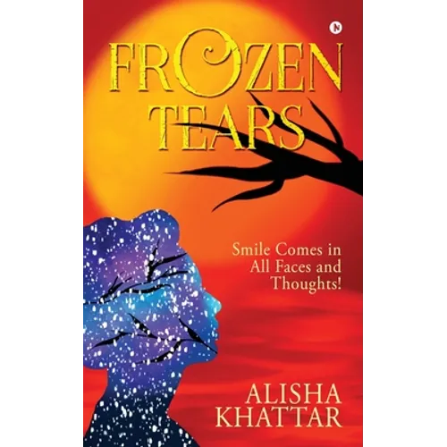 Frozen Tears: Smile Comes in All Faces and Thoughts! - Paperback