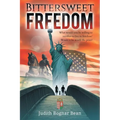 Bittersweet Freedom: What Would You Be Willing To Sacrifice To Live In Freedom? Would It Be Worth The Price? - Paperback
