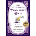 The Little Purple Probability Book: Master the Thinking Skills to Succeed in Basic Probability - Paperback