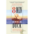 8 Men and a Duck: An Improbable Voyage by Reed Boat to Easter Island - Paperback