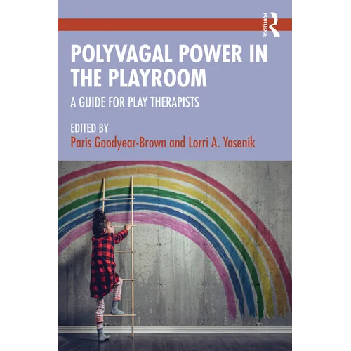 Polyvagal Power in the Playroom: A Guide for Play Therapists - Paperback