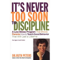 It's Never Too Soon to Discipline: A Low-Stress Program That Shows Parents How to Teach Good Behavior That Will Last a Lifetime - Paperback