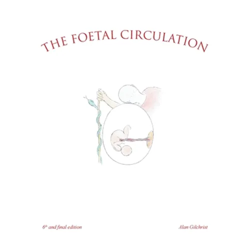 The Foetal Circulation: 6Th and Final Edition - Paperback