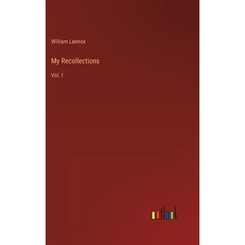 My Recollections: Vol. I - Hardcover
