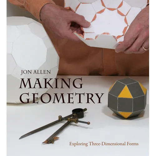 Making Geometry: Exploring Three-Dimensional Forms - Paperback