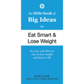 The Little Book of Big Ideas to Eat Smart and Lose Weight - Paperback