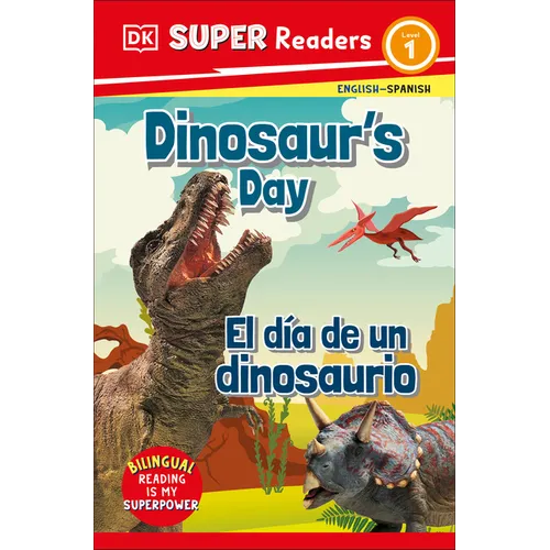 DK Super Readers Level 1 English-Spanish Bilingual Dinosaur's Day - El Día de Un Dinosaurio - Paperback