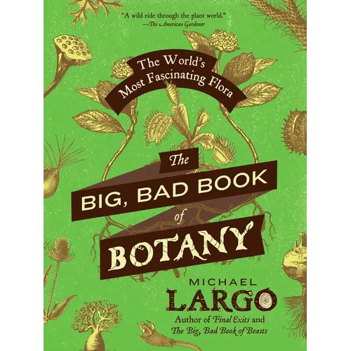 The Big, Bad Book of Botany: The World's Most Fascinating Flora - Paperback