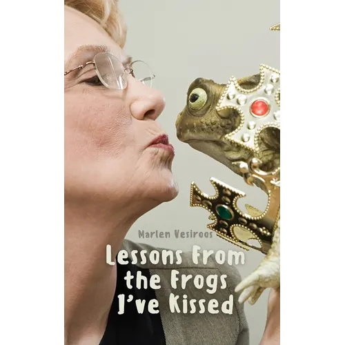 Lessons From the Frogs I've Kissed - Paperback